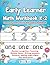 Early Learner Math Workbook K-2 by Denese Bryan