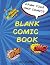 Blank Comic Book: Draw Your Own Comics 150 pages With A Variety of Templates 8.5" x 11"