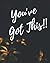 You've Got This
