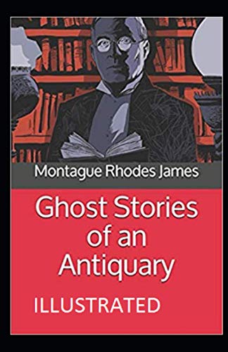 Ghost Stories of an Antiquary Illustrated