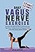 Daily Vagus Nerve Exercise:...