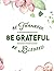 Be Grateful, Be Thankful, B...