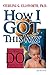 How I Got This Way and What to Do About It by Sterling G. Ellsworth