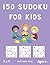 150 Sudoku For Kids: Easy 4...