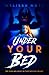 Under Your Bed