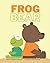 Frog Bear