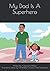 My Dad Is A Superhero by Cassandra Phillips
