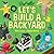 Let's Build a Backyard