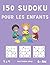 150 Sudoku pour les enfants...