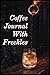 Coffee Journal With Freckles: A Coffee Log For Reviewing and Rating All of your Favorite Coffee Journal