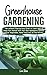 Greenhouse Gardening: The U...