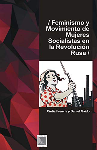 Feminismo y movimiento de mujeres socialistas en la Revolución Rusa (Historia) (Spanish Edition)