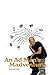 An Ad Man's Madventure: How...