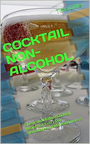 COCKTAIL NON-ALCOHOL: Classic and Modern Cocktail Recipes for Every Day ⟨ lemonades, cocktails and more ⟩