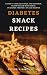 DIABETES SNACK RECIPES by Victor Osborne