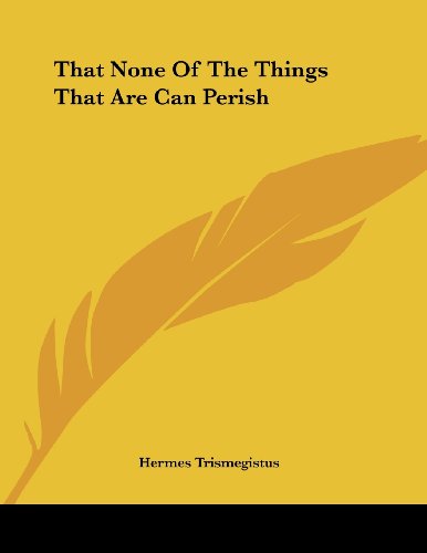 That None of the Things That Are Can Perish (Paperback)