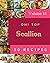 Oh! Top 50 Scallion Recipes...