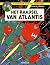 Het raadsel van Atlantis by Edgar P. Jacobs Het raadsel van Atlantis by Edgar P. Jacobs