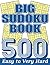 Big Sudoku Book: 500 Easy, ...