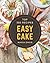Top 350 Easy Cake Recipes: ...
