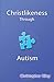 Christlikeness Through Auti...