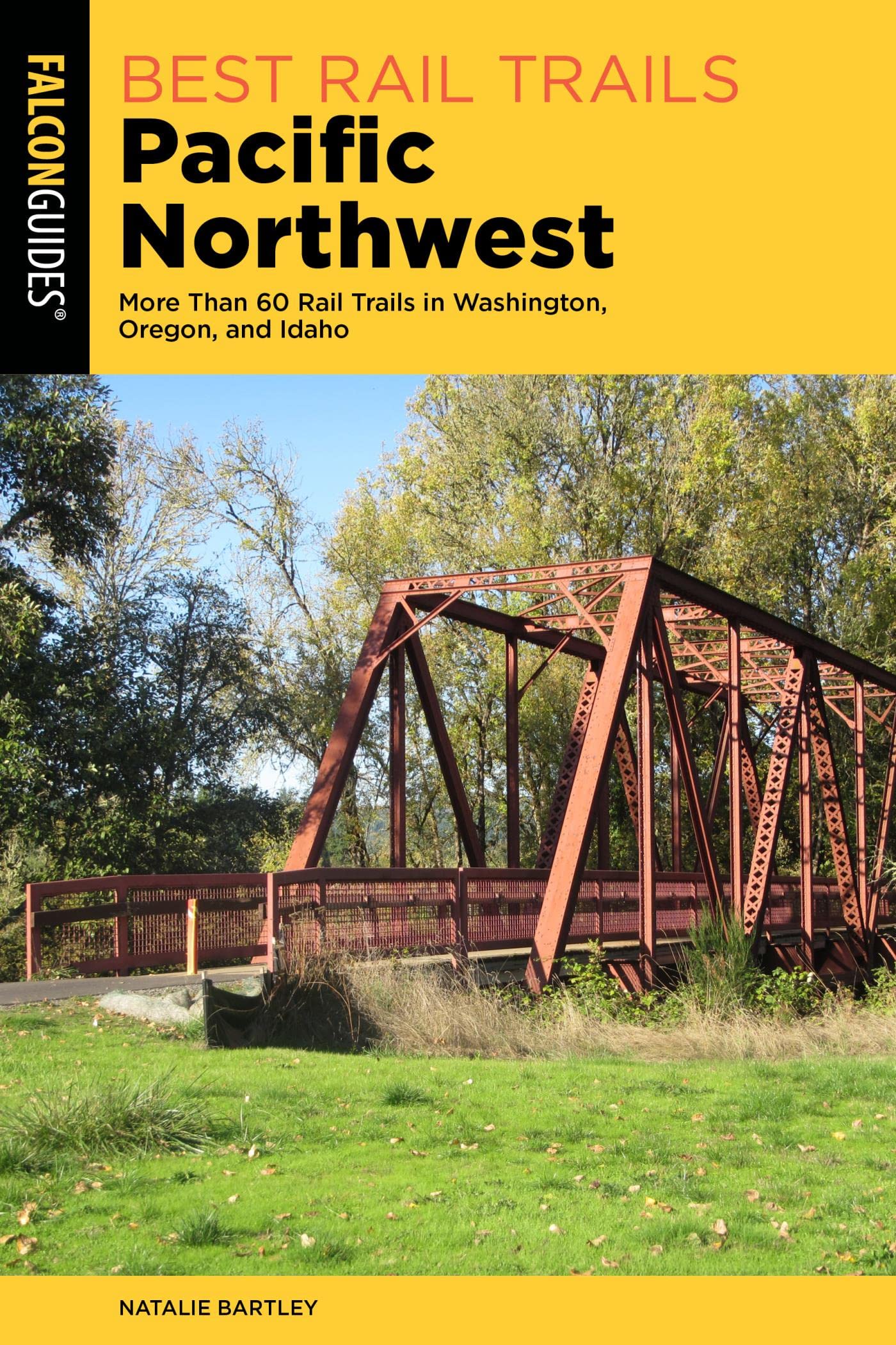 Best Rail Trails Pacific Northwest: More Than 60 Rail Trails in Washington, Oregon, and Idaho (Kindle Edition)