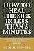 HOW TO HEAL THE SICK IN LESS THAN 5 MINUTES: HOW TO HEAL YOURSELF AND OTHERS IN LESS THAN 5 MINUTES