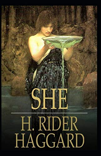 She: H. Rider Haggard (Action and Adventure, Historical, Travel, Classics, World Literature) [Annotated]