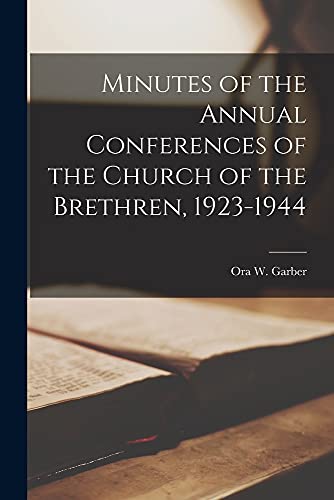 Minutes of the Annual Conferences of the Church of the Brethren, 1923-1944 (Paperback)