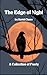 The Edge of Night: A Collec...