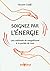 Soignez par l'énergie: Une ...