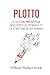 Plotto: Une méthode testée et prouvée pour construire des intrigues de fiction (French Edition)