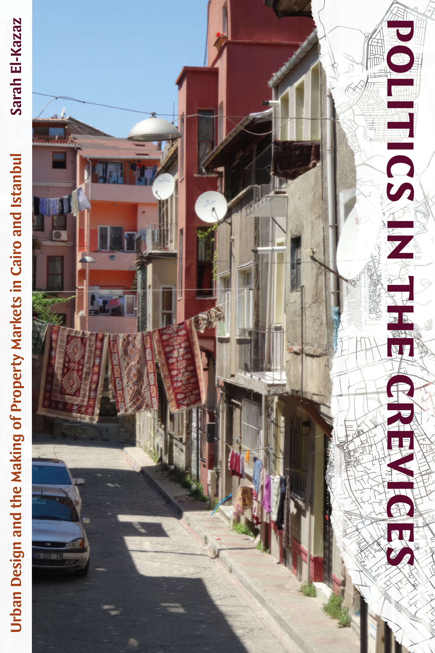 Politics in the Crevices: Urban Design and the Making of Property Markets in Cairo and Istanbul (Hardcover)