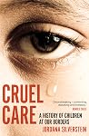Cruel Care: A His...