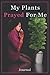 Journal My Plants Prayed Fo...