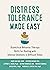 Distress Tolerance Made Easy: Dialectical Behavior Therapy Skills for Dealing with Intense Emotions in Difficult Times