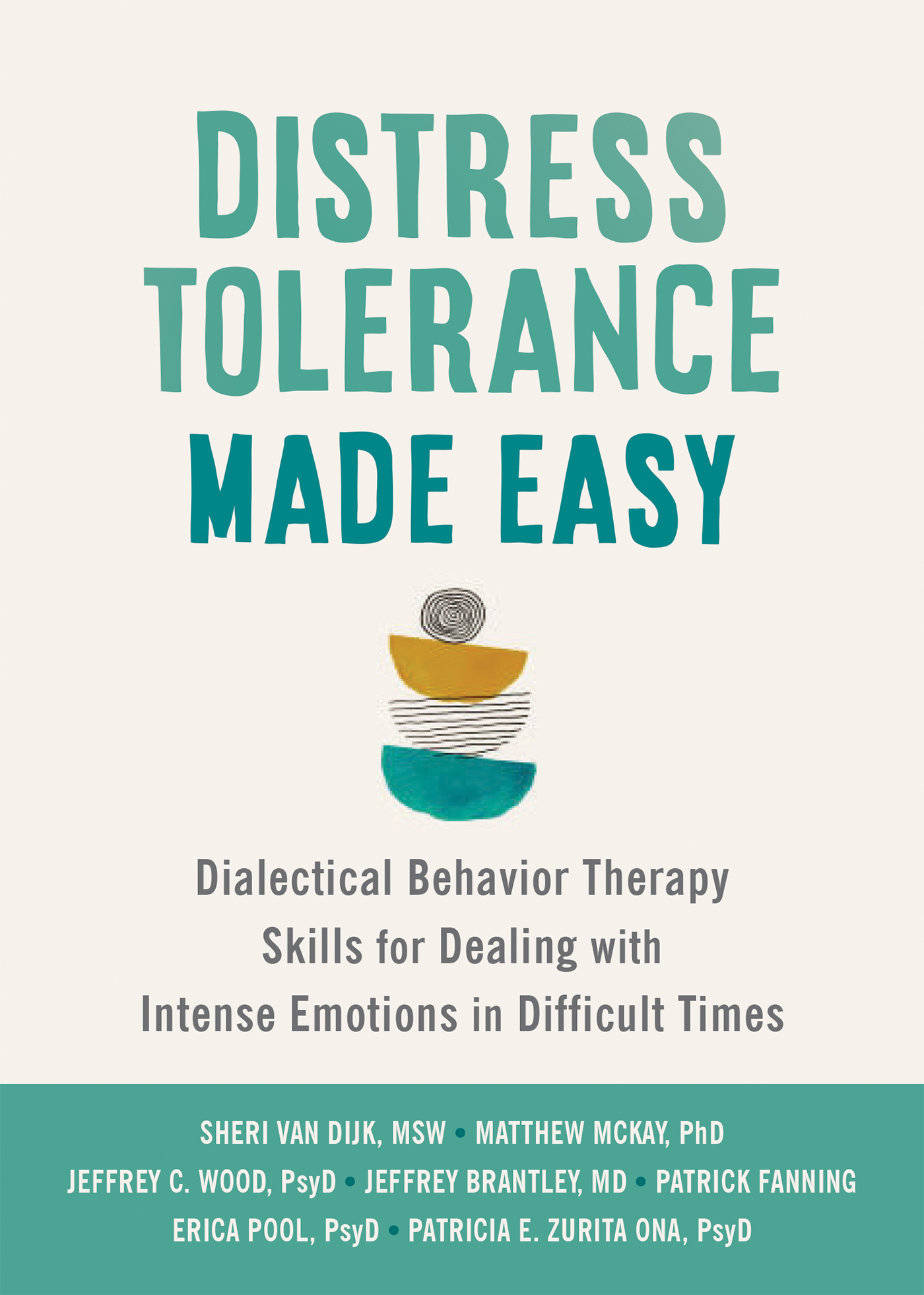 Distress Tolerance Made Easy: Dialectical Behavior Therapy Skills for Dealing with Intense Emotions in Difficult Times