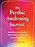 The Psychic Awakening Journal by Lisa Campion