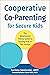 Cooperative Co-Parenting for Secure Kids: The Attachment Theory Guide to Raising Kids in Two Homes