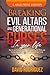 Breaking Evil Altars and Generational Curses in your Life: How to use Prophetic Connections to Destroy Evil Altars and Familiar Spirits Program Against Your Life and Family (Large Print Edition)
