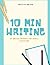 10 Minute Writing: 50 Writi...