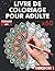 Livre de coloriage pour adu...