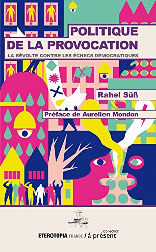 La politique de la provocation: La révolte contre les échecs démocratiques (Paperback)