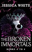 The Broken Immortals: Books 4-6
