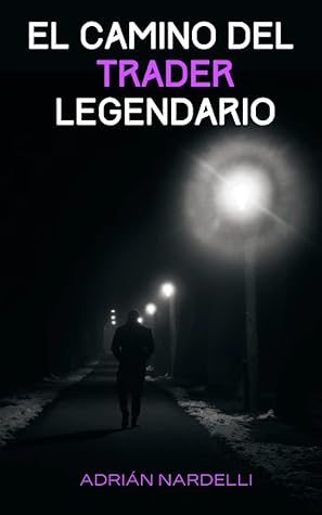 El camino del trader legendario (Spanish Edition)