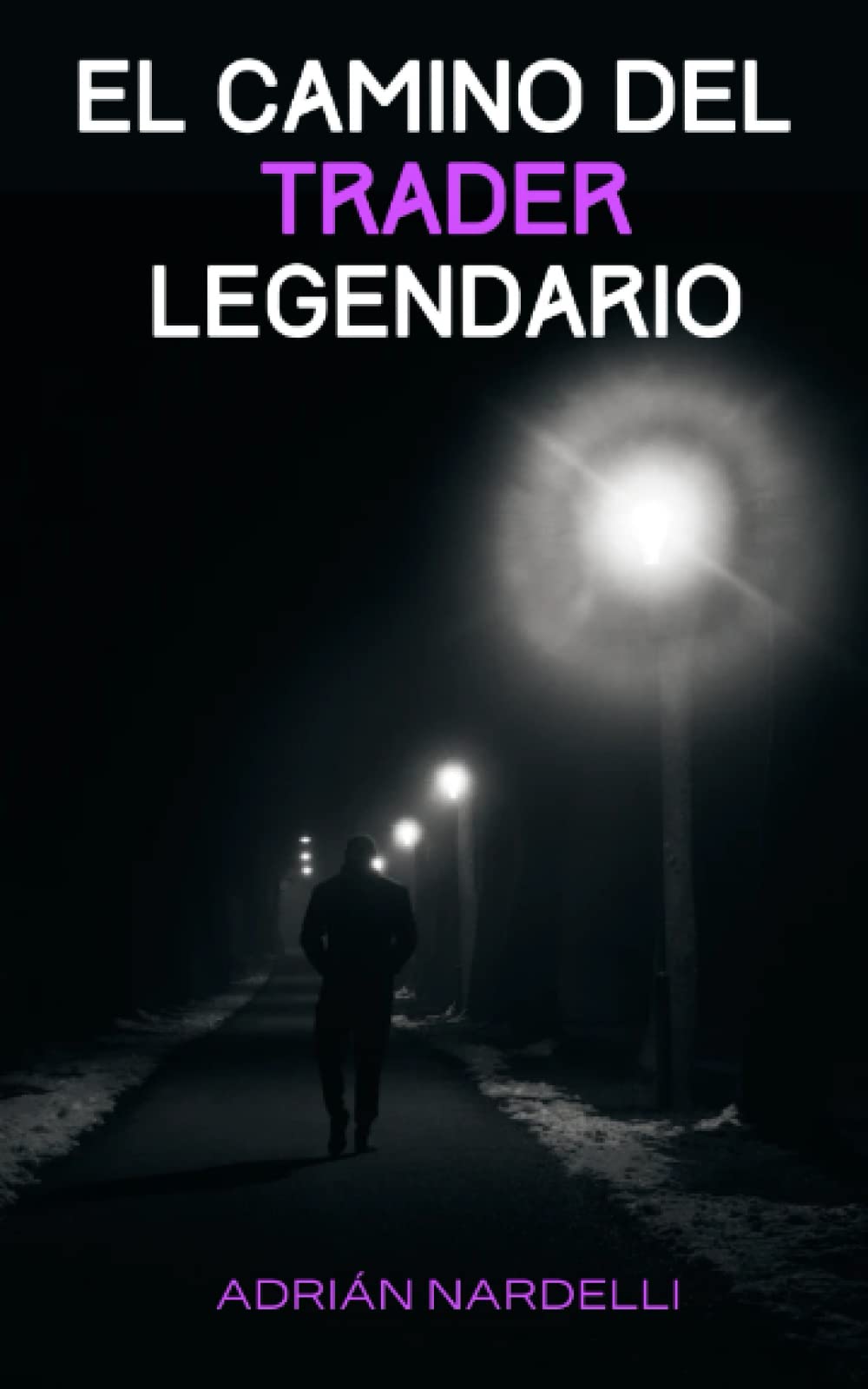 El camino del trader legendario (Spanish Edition)