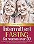 Intermittent Fasting for Wo...