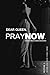 Pray Now: The 30 Day Prayer...