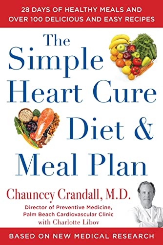 The Simple Heart Cure Diet and Meal Plan: 28 Days of Healthy Meals and Over 100 Delicious and Easy Recipes (Hardcover)