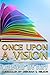 Once Upon a Vision: Write Y...